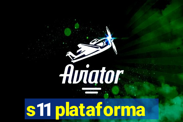 s11 plataforma